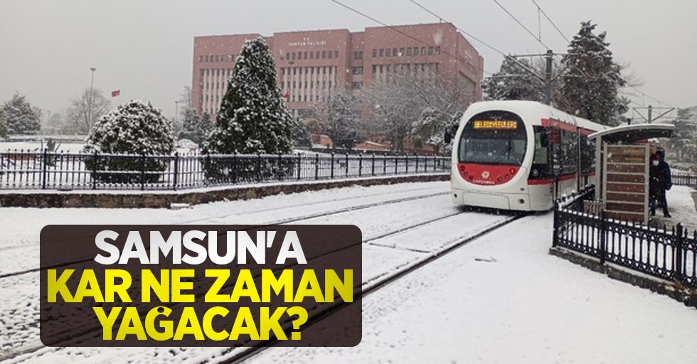 Samsun'a kar ne zaman yağacak?