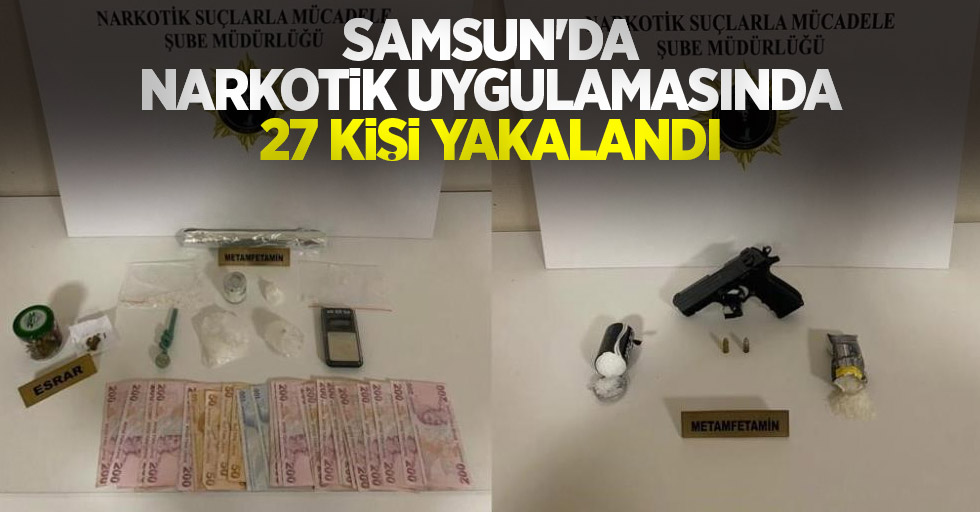Samsun'da narkotik uygulamasında 27 kişi yakalandı
