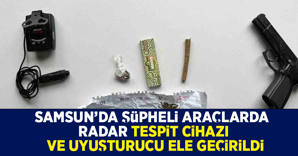 Samsun'da şüpheli araçlarda radar tespit cihazı ve uyuşturucu ele geçirildi