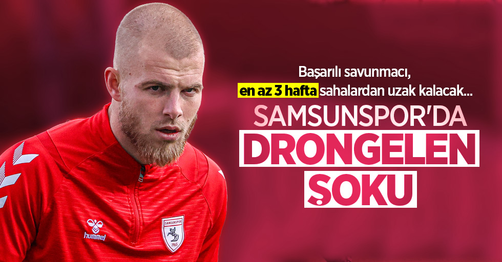 Başarılı savunmacı, en az 3 hafta sahalardan uzak kalacak... Samsunspor'da DRONGELEN ŞOKU 