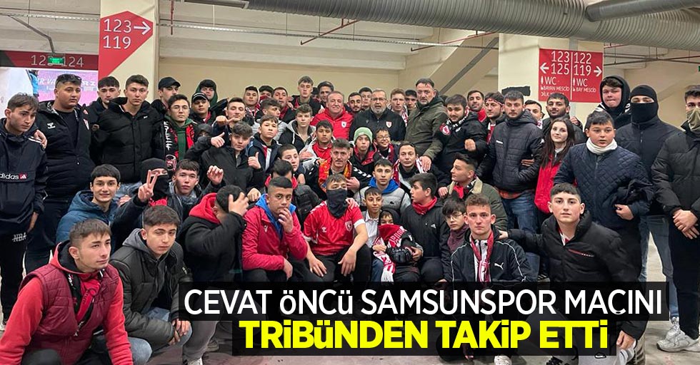 Cevat Öncü Samsunspor maçını tribünden takip etti