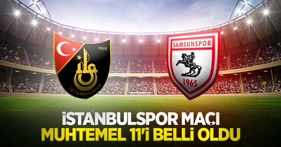 İstanbulspor maçı muhtemel 11'i  belli oldu