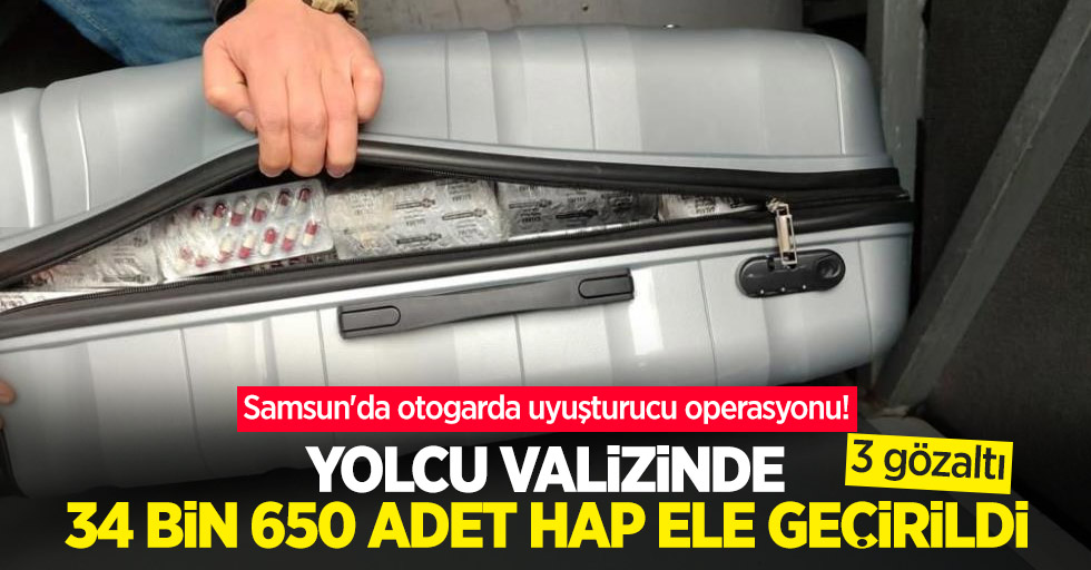 Samsun'da otogarda uyuşturucu operasyonu! Yolcu valizinde 34 bin 650 adet hap ele geçirildi: 3 gözaltı