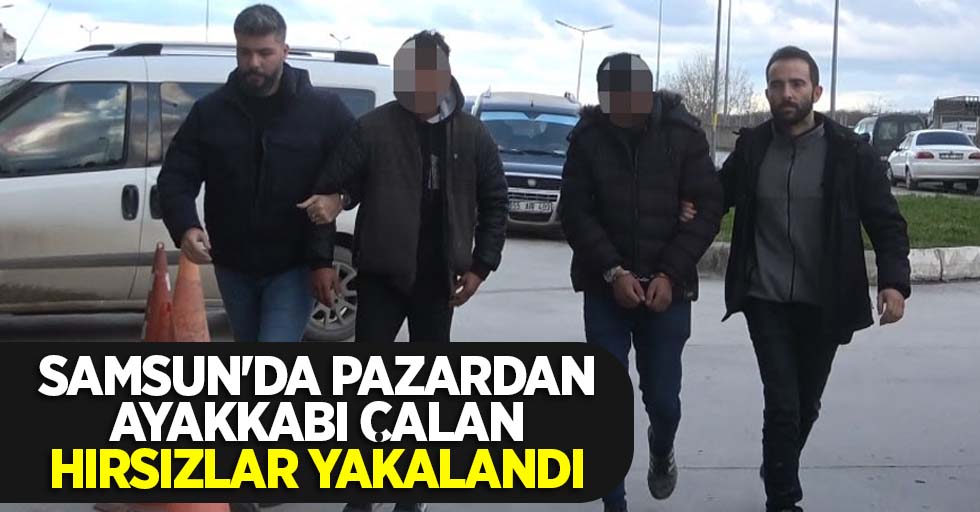 Samsun'da pazardan ayakkabı çalan hırsızlar yakalandı