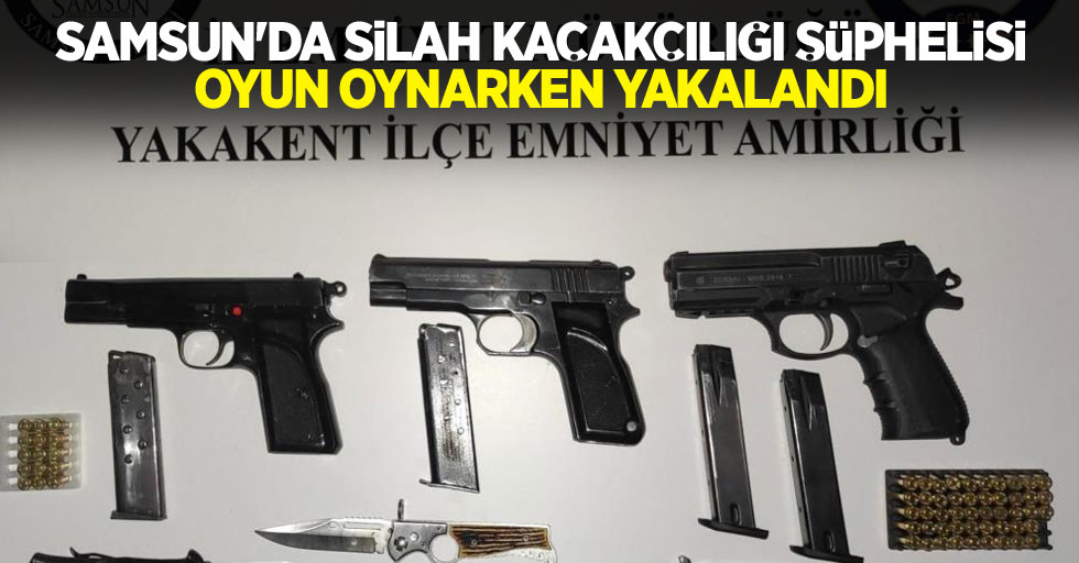 Samsun'da silah kaçakçılığı şüphelisi oyun oynarken yakalandı