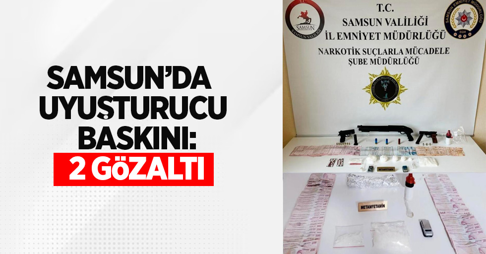 Samsun'da uyuşturucu baskını: 2 gözaltı