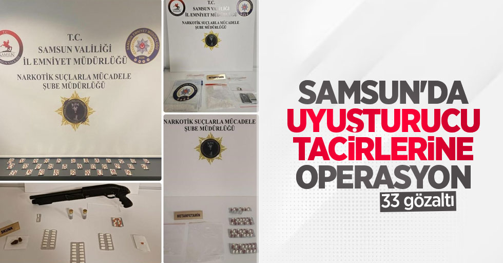 Samsun'da uyuşturucu tacirlerine operasyon: 33 gözaltı