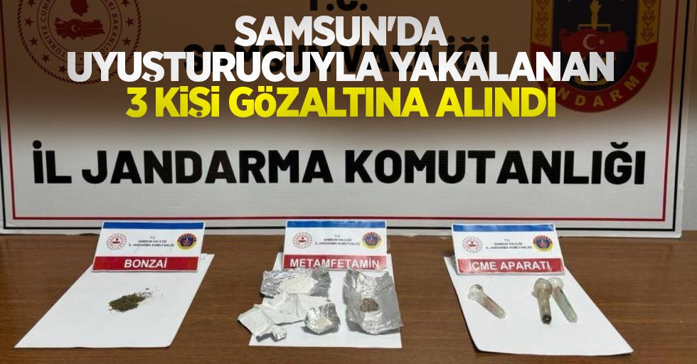 Samsun'da uyuşturucuyla yakalanan 3 kişi gözaltına alındı