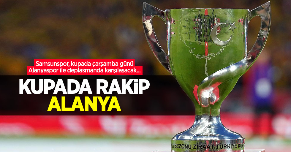 Samsunspor, kupada çarşamba günü Alanyaspor ile deplasmanda karşılaşacak...  Kupada rakip  ALANYA