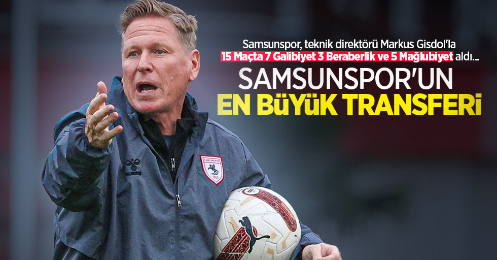 Samsunspor, teknik direktörü Markus Gisdol'la 15 Maçta 7 Galibiyet 3 Beraberlik ve 5 Mağlubiyet aldı... Samsunspor'un EN BÜYÜK TRANSFERİ 