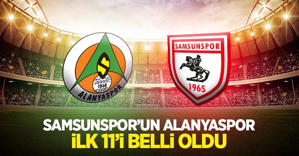 Samsunspor'un Alanyaspor ilk 11'i belli oldu