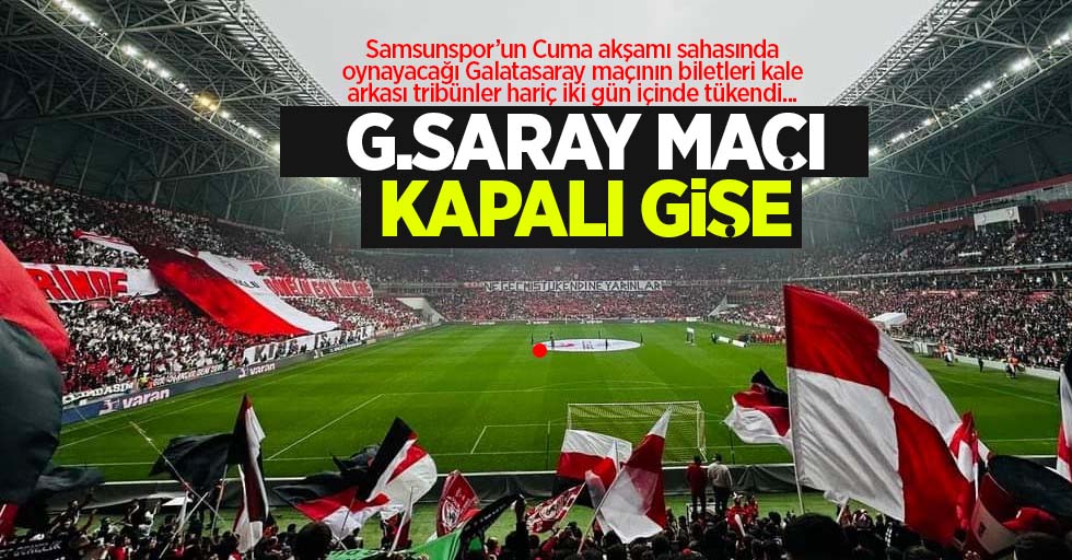Samsunspor’un Cuma akşamı sahasında oynayacağı Galatasaray maçının biletleri kale arkası tribünler hariç iki gün içinde tükendi ....  G.SARAY MAÇI KAPALI GİŞE