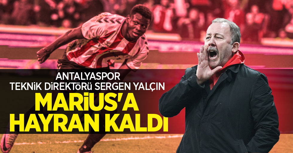 Antalyaspor teknik direktörü Sergen Yalçın MARİUS'A HAYRAN KALDI
