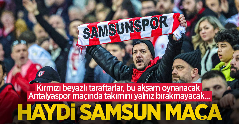Kırmızı beyazlı taraftarlar, bu akşam oynanacak Antalyaspor maçında takımını yalnız bırakmayacak...  HAYDİ  SAMSUN  MAÇA 