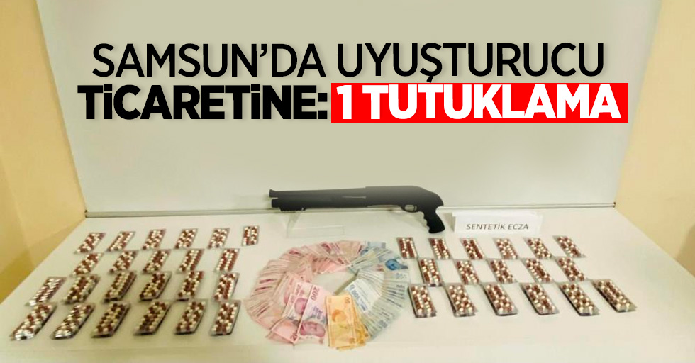Samsun'da uyuşturucu ticaretine: 1 tutuklama