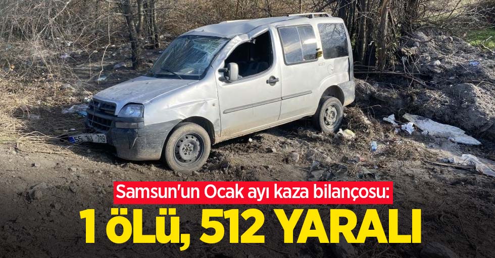 Samsun'un Ocak ayı kaza bilançosu: 1 ölü, 512 yaralı