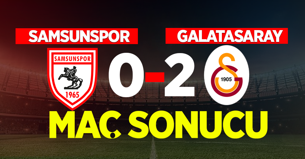 Samsunspor- Galatasaray maç sonucu: 2-0