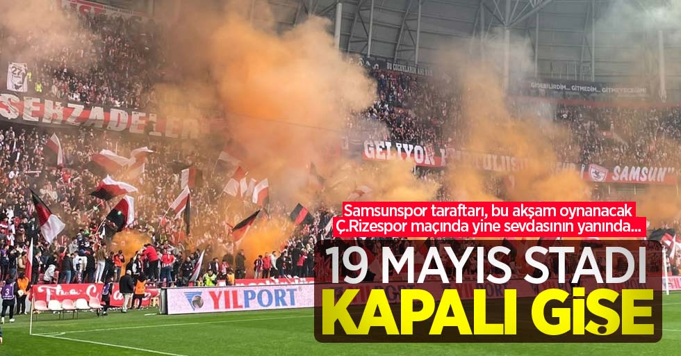 Samsunspor taraftarı, bu akşam oynanacak Ç.Rizespor maçında yine sevdasının yanında...19 Mayıs Stadı KAPALI GİŞE 