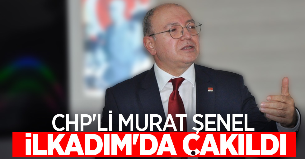 CHP'li Murat Şenel İlkadım'da çakıldı