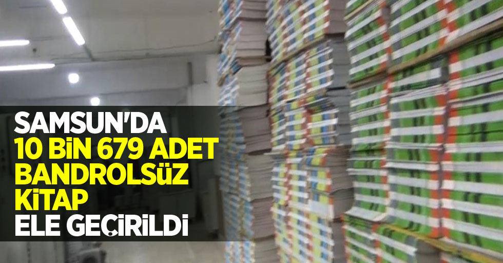 Samsun'da 10 bin 679 adet bandrolsüz kitap ele geçirildi