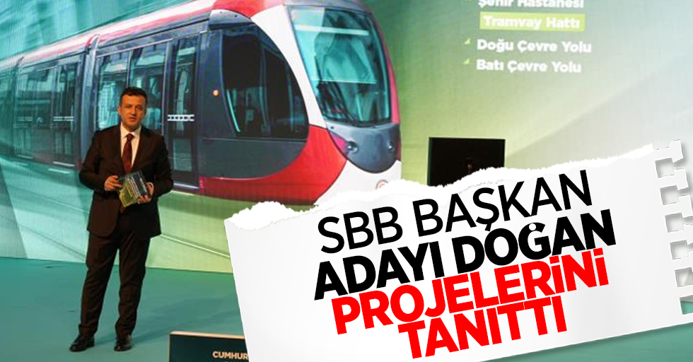 SBB Başkan Doğan projelerini tanıttı