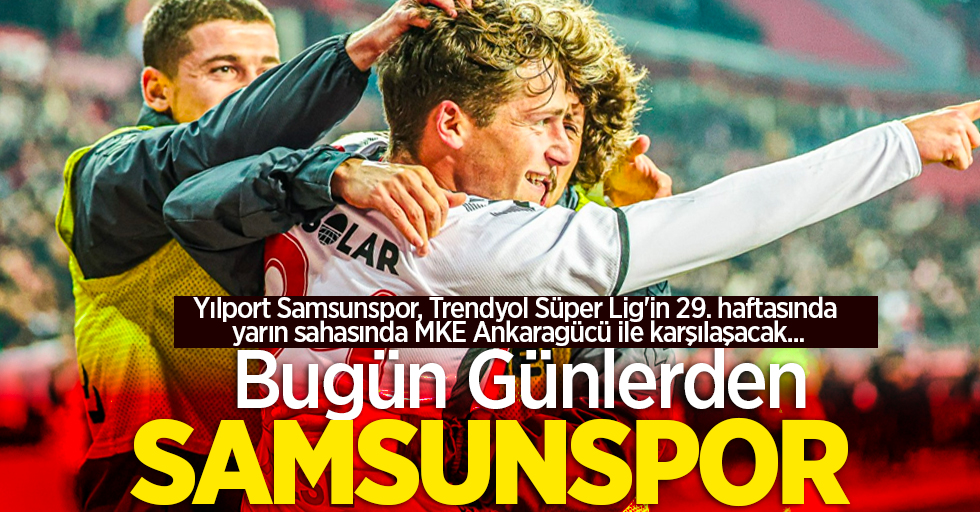 Yılport Samsunspor, Trendyol Süper Lig'in 29. haftasında yarın sahasında MKE Ankaragücü ile karşılaşacak...  Bugün Günlerden SAMSUNSPOR 