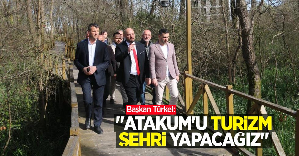 Başkan Türkel: “Atakum’u turizm şehri yapacağız”