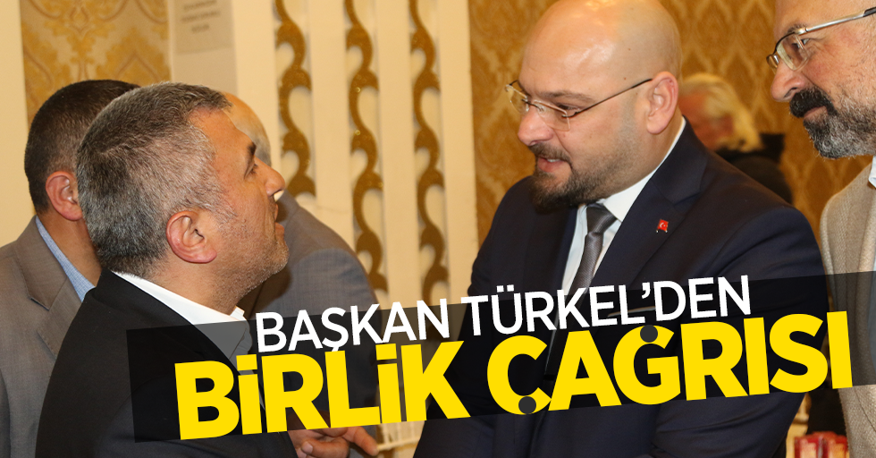 Başkan Türkel’den birlik çağrısı