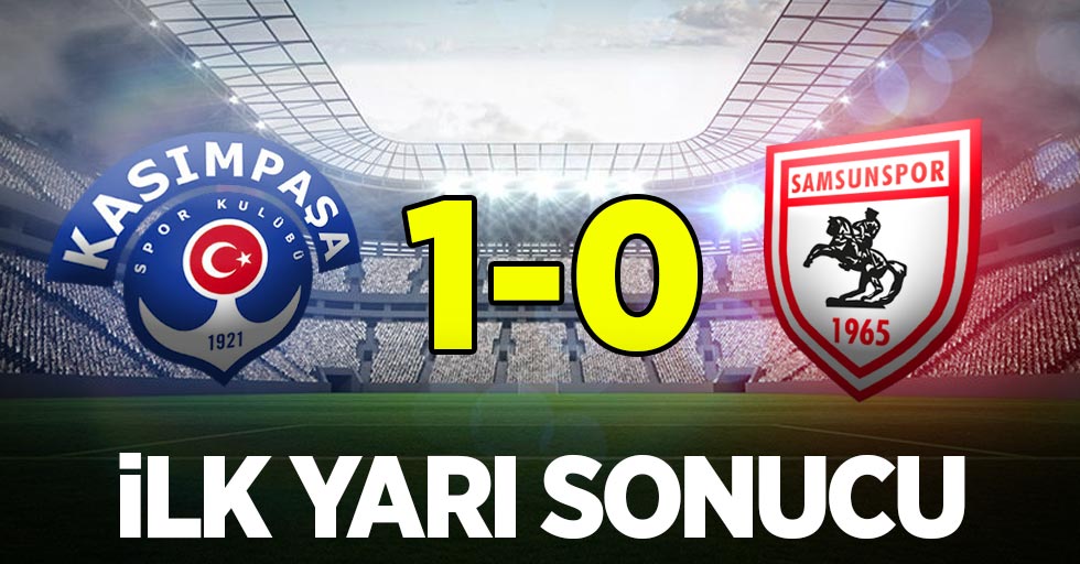 Kasımpaşa 1 Samsunspor 0 (İlk yarı)