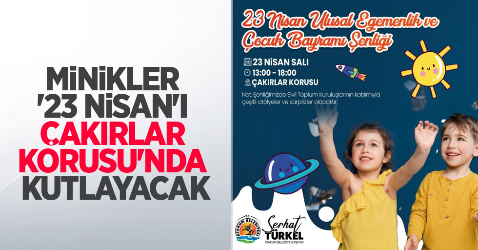Minikler '23 Nisan'ı Çakırlar Korusu'nda kutlayacak