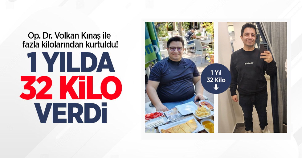 Op. Dr. Volkan Kınaş ile fazla kilolarından kurtuldu! 1 yılda 32 kilo verdi