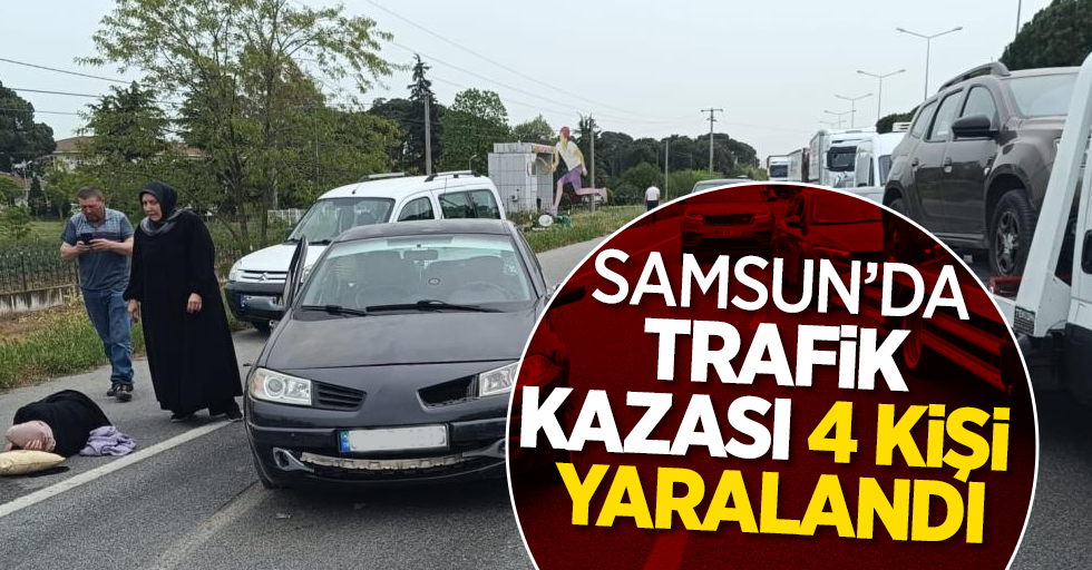 Samsun'da trafik kazası 4 kişi yaralandı