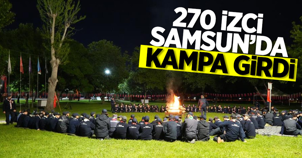 270 İzci Samsun'da kampa girdi