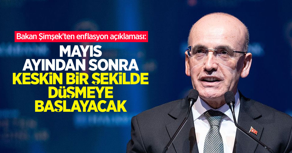 Bakan Şimşek'ten enflasyon açıklaması: Mayıs ayından sonra keskin bir şekilde düşmeye başlayacak