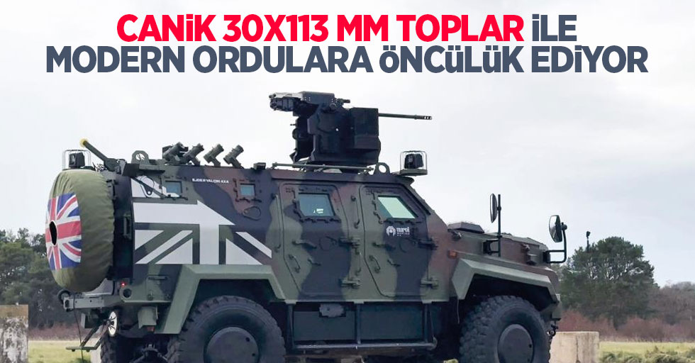 CANiK 30x113 mm toplar ile modern ordulara öncülük ediyor