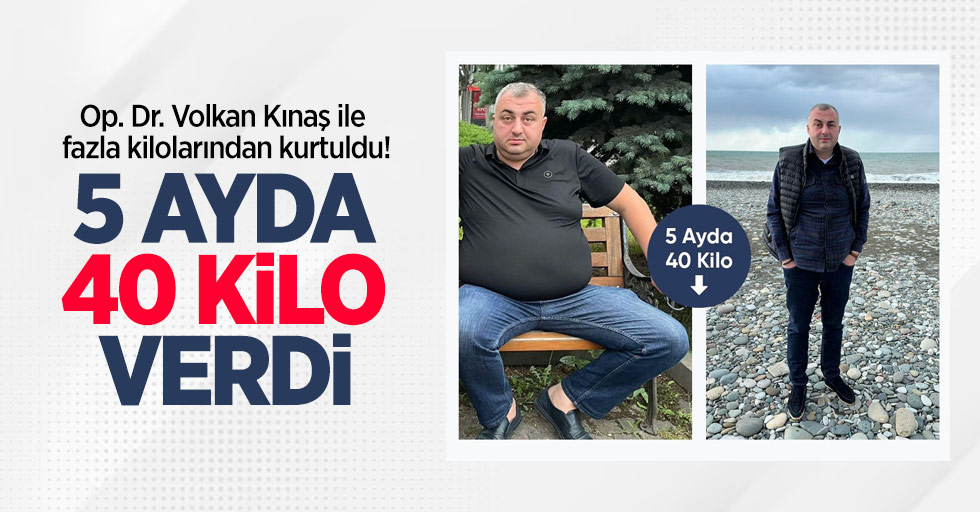 Op. Dr. Volkan Kınaş ile fazla kilolarından kurtuldu! 5 ayda 40 kilo verdi