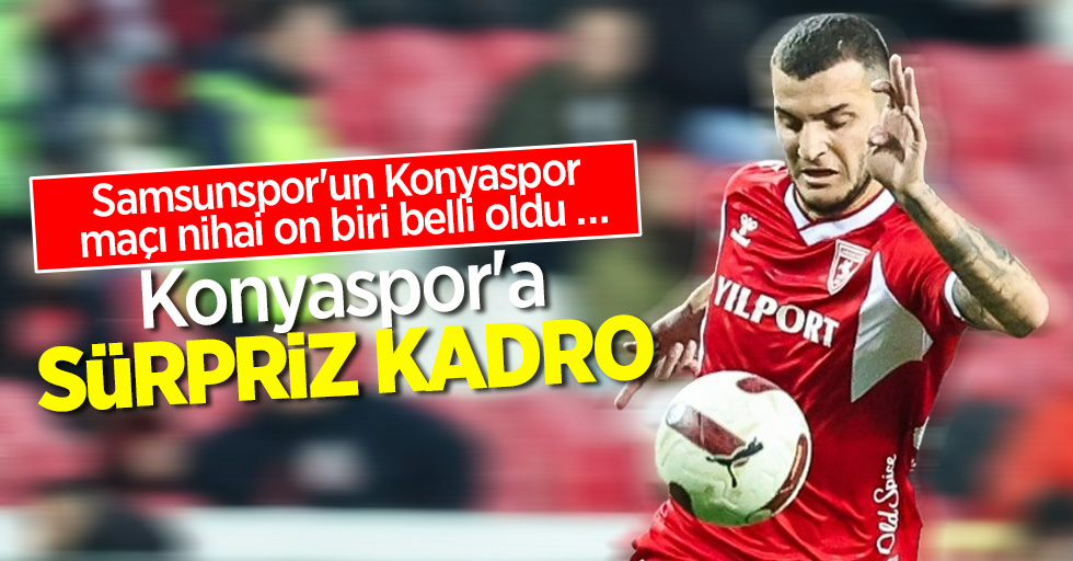 Samsunspor'un Konyaspor maçı nihai on biri belli oldu …  Konyaspor'a  SÜRPRİZ KADRO 