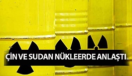 Çin Sudan İle Nükleer Reaktör Konusunda Anlaşma Sağladı