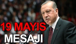 Cumhurbaşkanı Erdoğan'ın ‘19 Mayıs’ Mesajı