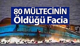Denizde Can Pazarı : 80 Mülteci Hayatını Kaybetti
