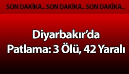 Diyarbakır’da patlama: 3 ölü, 42 yaralı