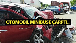 Otomobil Minibüse Çarptı : 1 Yaralı