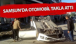 Samsun’da Otomobil Takla Attı