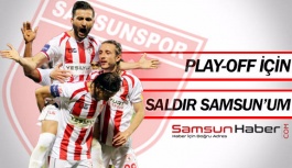 Samsunspor’umuz Maça Çıkıyor, Ya Tamam, Ya Devam!
