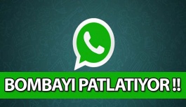 WhatsApp Bombayı Patlatıyor!