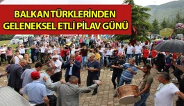 Balkan Türklerinden Geleneksel Etli Pilav Günü