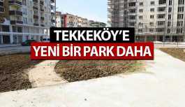 Tekkeköy'e Yeni Park