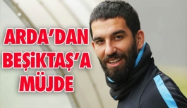 Arda Turan'dan Beşiktaş'a Müjde!