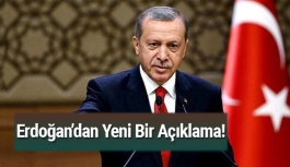 Cumhurbaşkanı Erdoğan'dan Yeni Açıklama