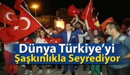 Dünya Türkiye’yi Şaşkınlıkla Seyrediyor